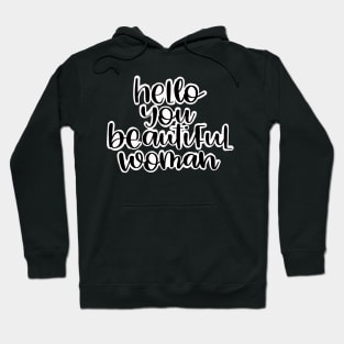 Hello you beautiful woman Hoodie